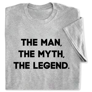 The Man, The Myth, The Legend T-Shirt