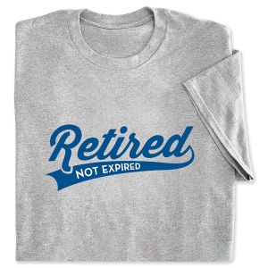 Retired Not Expired T-Shirt